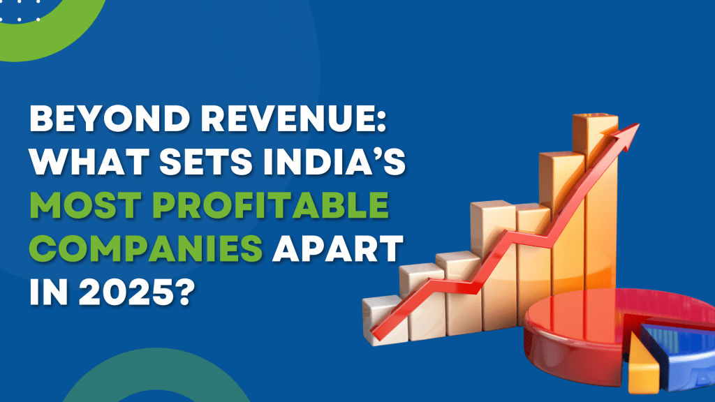 Beyond Revenue What Sets India’s Most Profitable Companies Apart in 2025