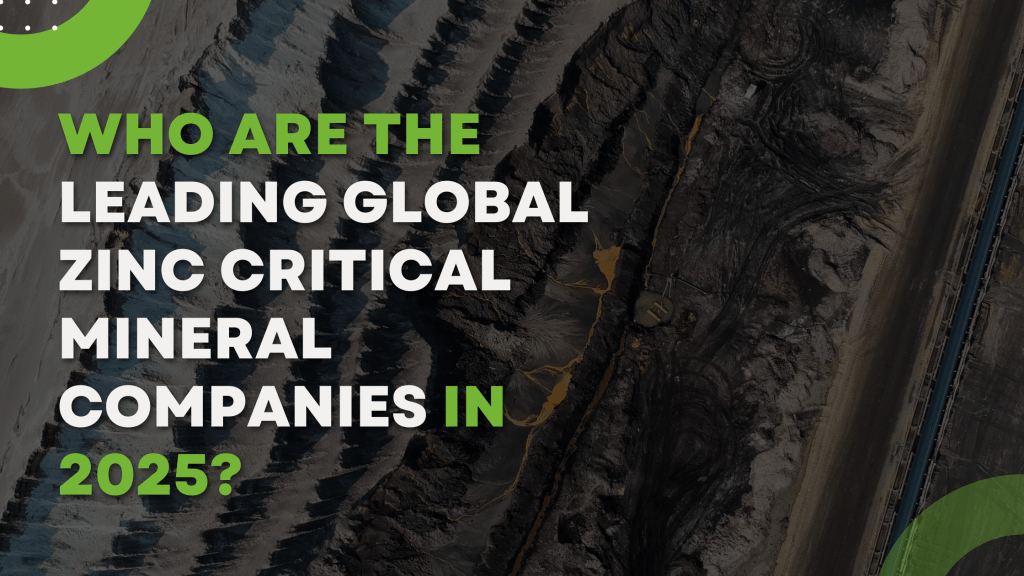 Who Are the Leading Global Zinc Critical Mineral Companies in 2025